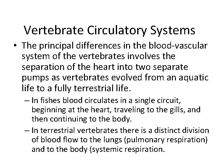 Vertebrate Circulatory Systems • The principal differences in the blood-vascular system of the vertebrates