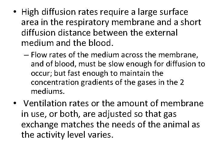  • High diffusion rates require a large surface area in the respiratory membrane