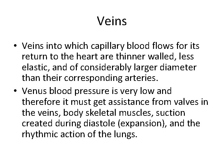 Veins • Veins into which capillary blood flows for its return to the heart