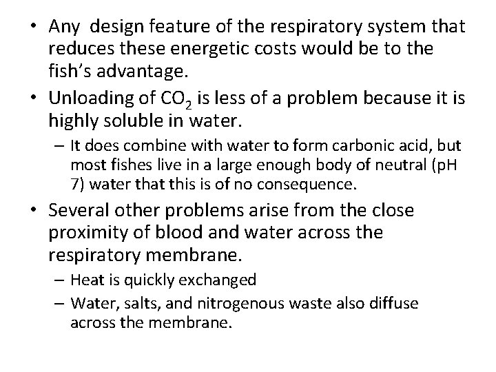  • Any design feature of the respiratory system that reduces these energetic costs