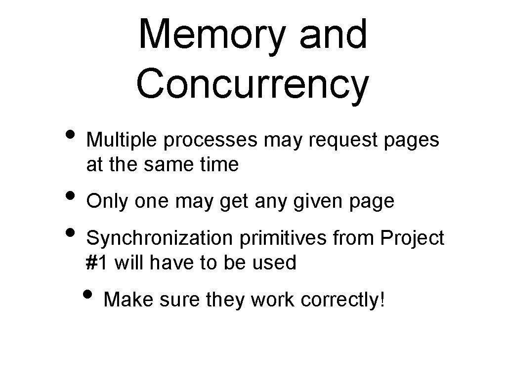 Memory and Concurrency • Multiple processes may request pages at the same time •