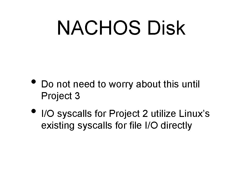 NACHOS Disk • Do not need to worry about this until Project 3 •