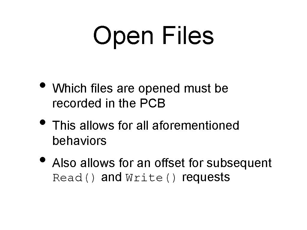 Open Files • Which files are opened must be recorded in the PCB •