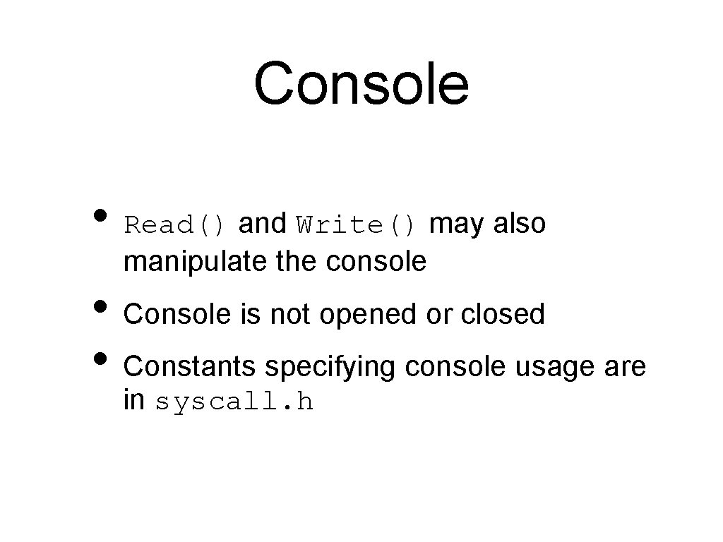 Console • Read() and Write() may also manipulate the console • Console is not