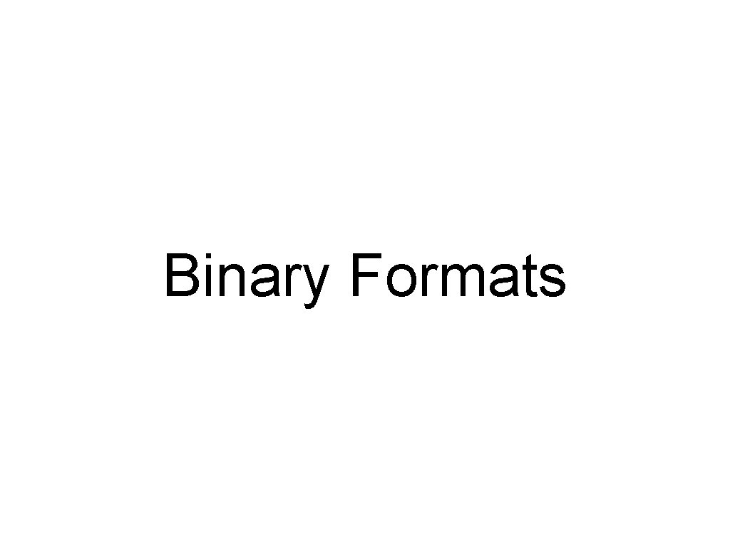 Binary Formats 