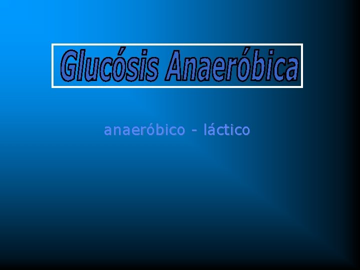 anaeróbico - láctico 