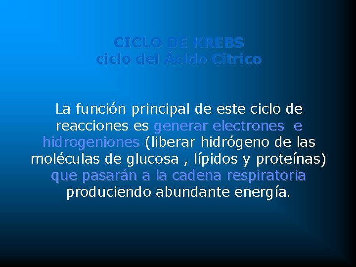 CICLO DE KREBS ciclo del Ácido Cítrico La función principal de este ciclo de