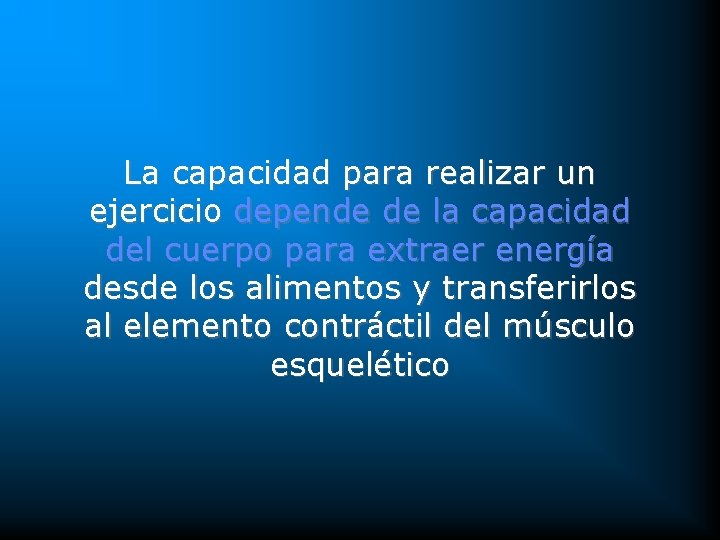 La capacidad para realizar un ejercicio depende de la capacidad del cuerpo para extraer