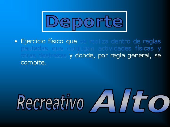  • Ejercicio físico que se realiza dentro de reglas pautadas que conjugan actividades
