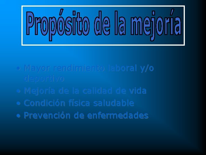  • Mayor rendimiento laboral y/o deportivo • Mejoría de la calidad de vida