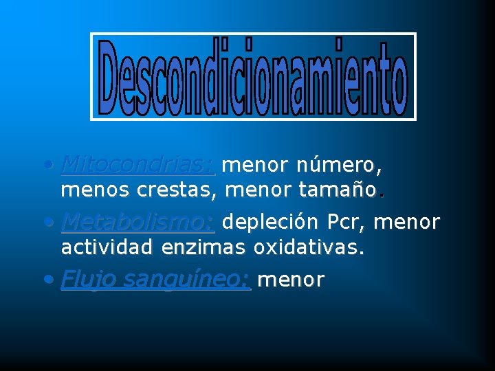  • Mitocondrias: menor número, menos crestas, menor tamaño. • Metabolismo: depleción Pcr, menor