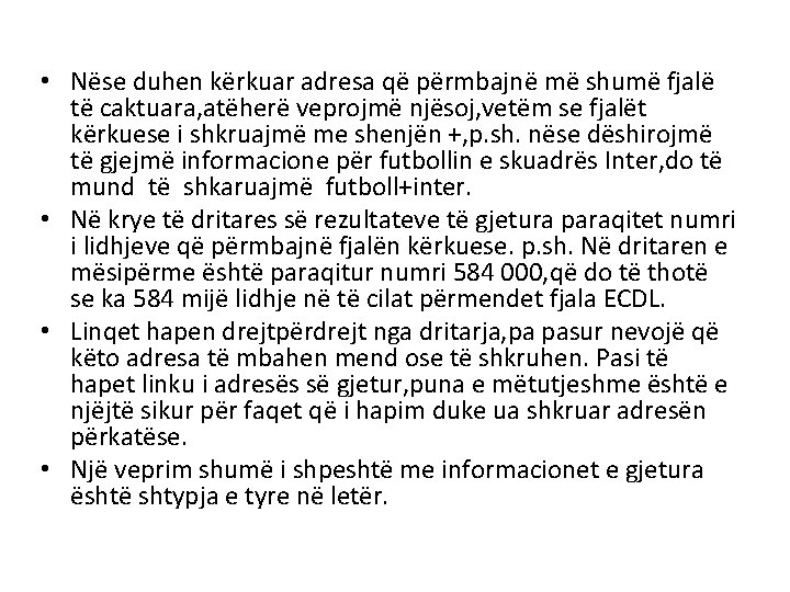  • Nëse duhen kërkuar adresa që përmbajnë më shumë fjalë të caktuara, atëherë
