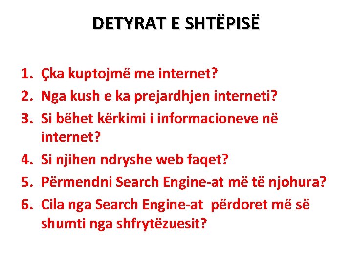 DETYRAT E SHTËPISË 1. Çka kuptojmë me internet? 2. Nga kush e ka prejardhjen