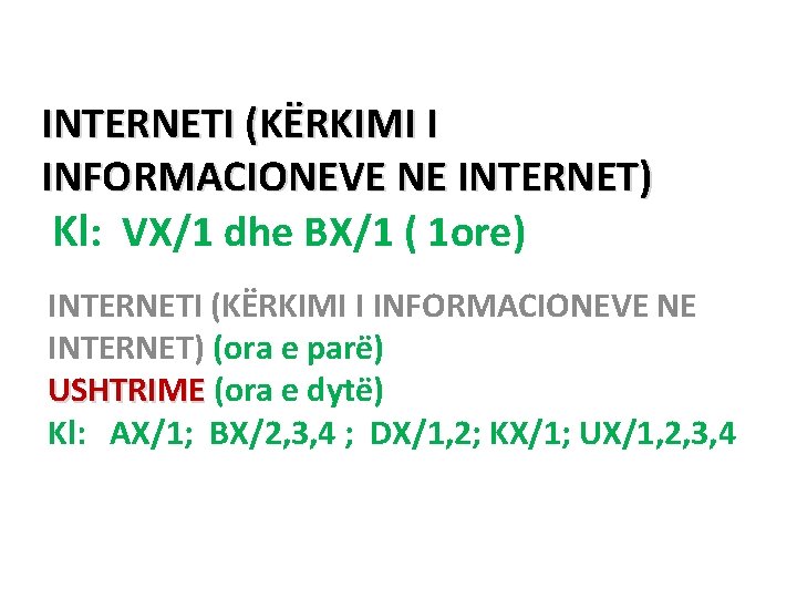 INTERNETI (KËRKIMI I INFORMACIONEVE NE INTERNET) Kl: VX/1 dhe BX/1 ( 1 ore) INTERNETI