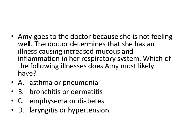  • Amy goes to the doctor because she is not feeling well. The