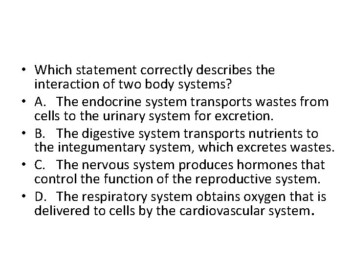  • Which statement correctly describes the interaction of two body systems? • A.