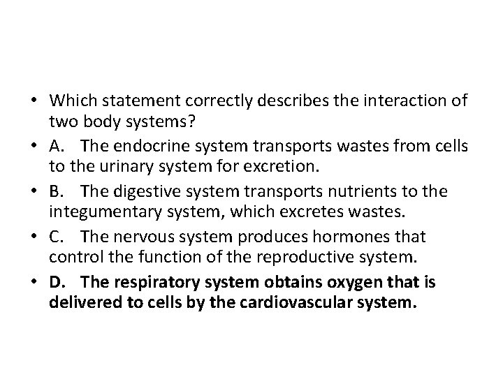  • Which statement correctly describes the interaction of two body systems? • A.