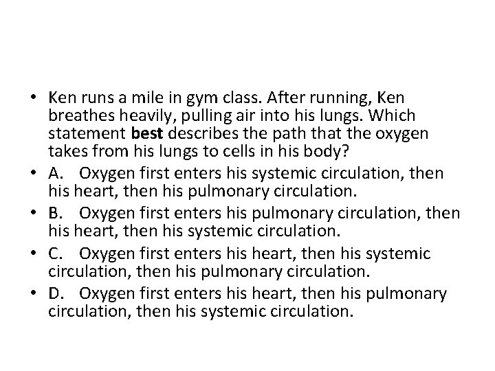  • Ken runs a mile in gym class. After running, Ken breathes heavily,
