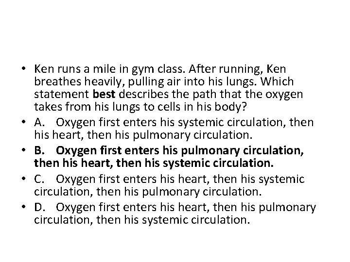  • Ken runs a mile in gym class. After running, Ken breathes heavily,