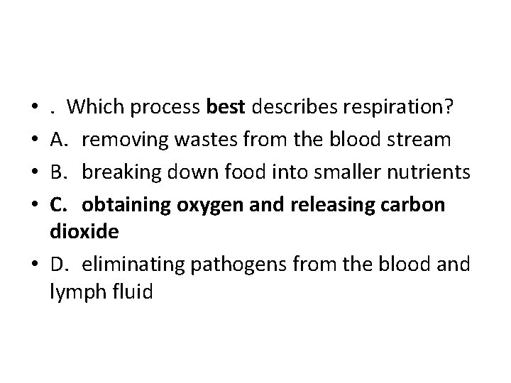 . Which process best describes respiration? A. removing wastes from the blood stream B.