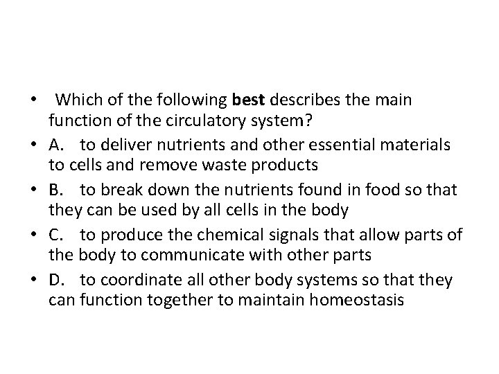  • Which of the following best describes the main function of the circulatory