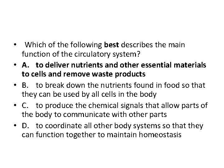  • Which of the following best describes the main function of the circulatory