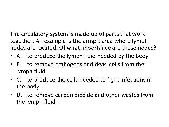 The circulatory system is made up of parts that work together. An example is