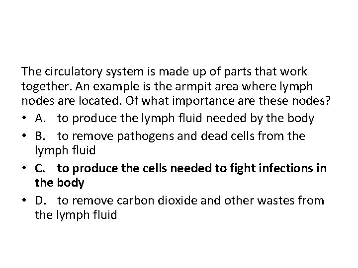 The circulatory system is made up of parts that work together. An example is
