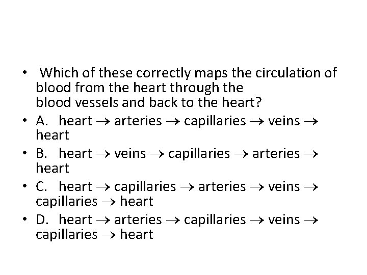  • Which of these correctly maps the circulation of blood from the heart