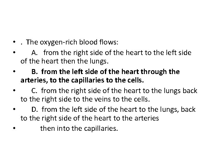  • . The oxygen-rich blood flows: • A. from the right side of