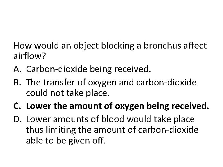 How would an object blocking a bronchus affect airflow? A. Carbon-dioxide being received. B.