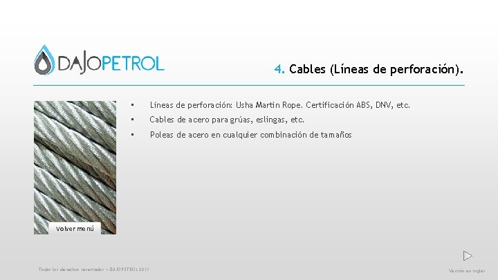 4. Cables (Líneas de perforación). • Líneas de perforación: Usha Martin Rope. Certificación ABS,