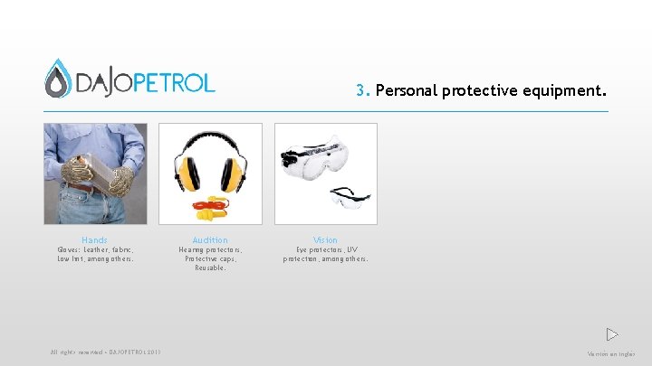 3. Personal protective equipment. Hands Audition Vision Gloves: Leather, fabric, Low lint, among others.