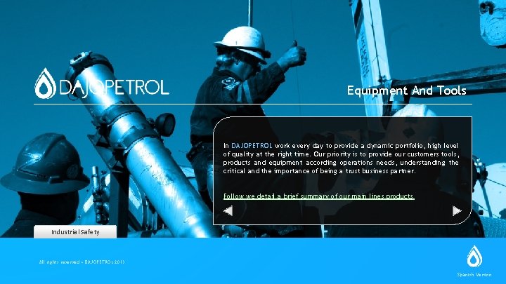 Equipment And Tools In DAJOPETROL work every day to provide a dynamic portfolio, high