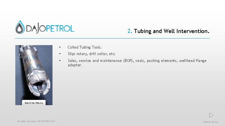 2. Tubing and Well Intervention. • Coiled Tubing Tools. • Slips rotary, drill collar,