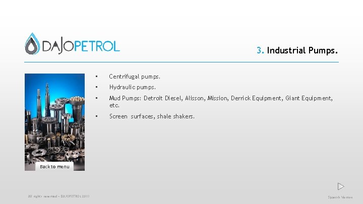 3. Industrial Pumps. • Centrifugal pumps. • Hydraulic pumps. • Mud Pumps: Detroit Diesel,