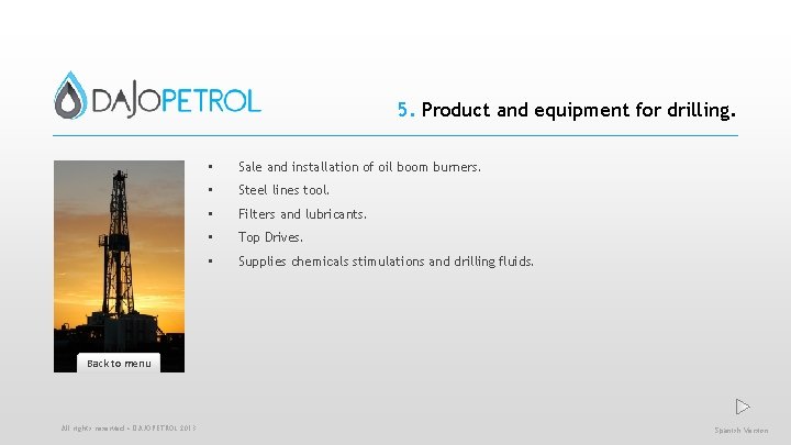 5. Product and equipment for drilling. • Sale and installation of oil boom burners.