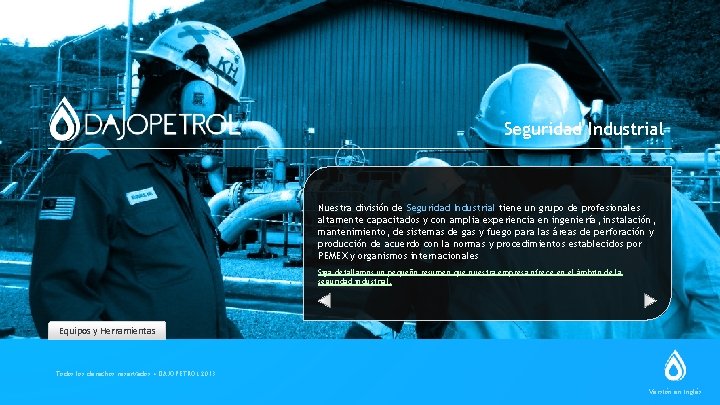 Seguridad Industrial Nuestra división de Seguridad Industrial tiene un grupo de profesionales altamente capacitados