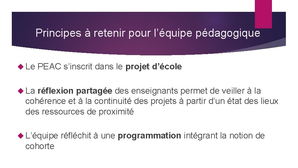 Principes à retenir pour l’équipe pédagogique Le PEAC s’inscrit dans le projet d’école La