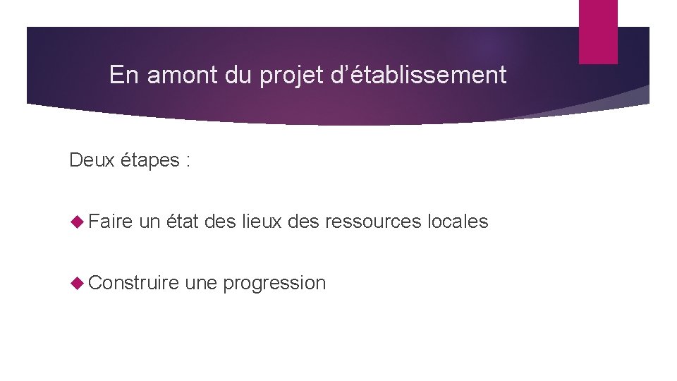 En amont du projet d’établissement Deux étapes : Faire un état des lieux des