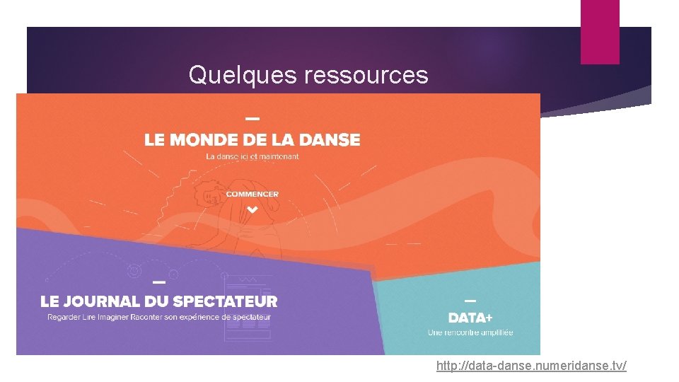 Quelques ressources http: //data-danse. numeridanse. tv/ 