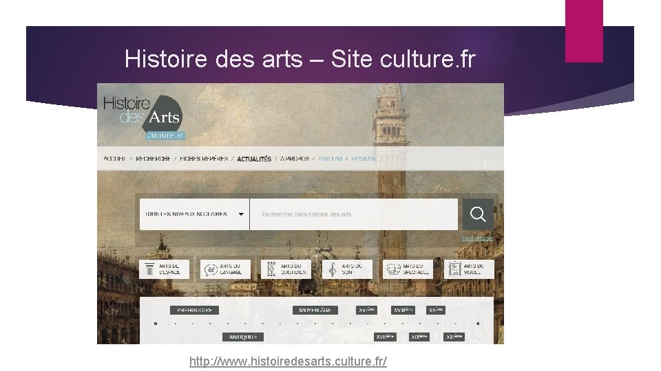 Histoire des arts – Site culture. fr http: //www. histoiredesarts. culture. fr/ 