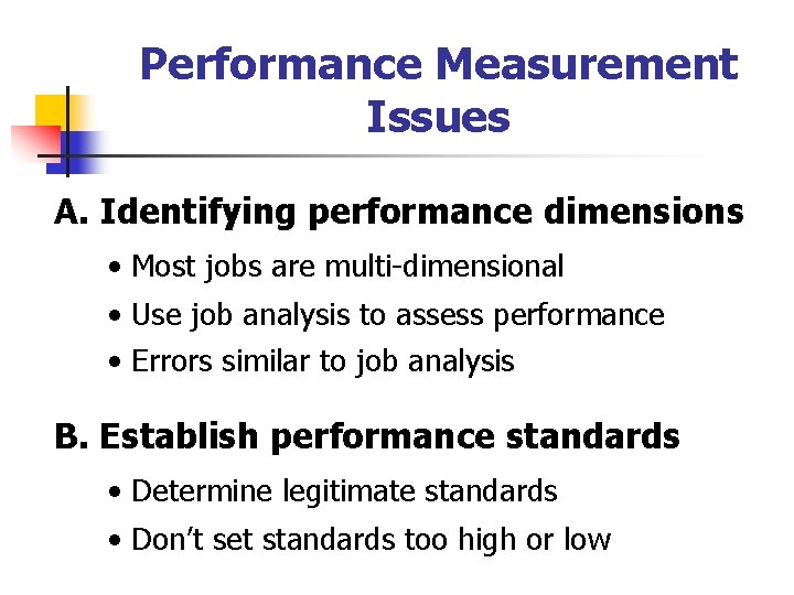 Performance Measurement Issues A. Identifying performance dimensions • Most jobs are multi-dimensional • Use