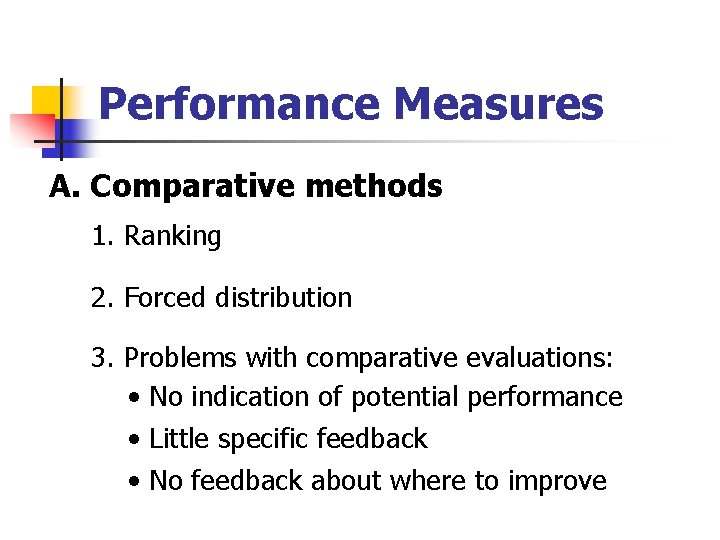 Performance Measures A. Comparative methods 1. Ranking 2. Forced distribution 3. Problems with comparative