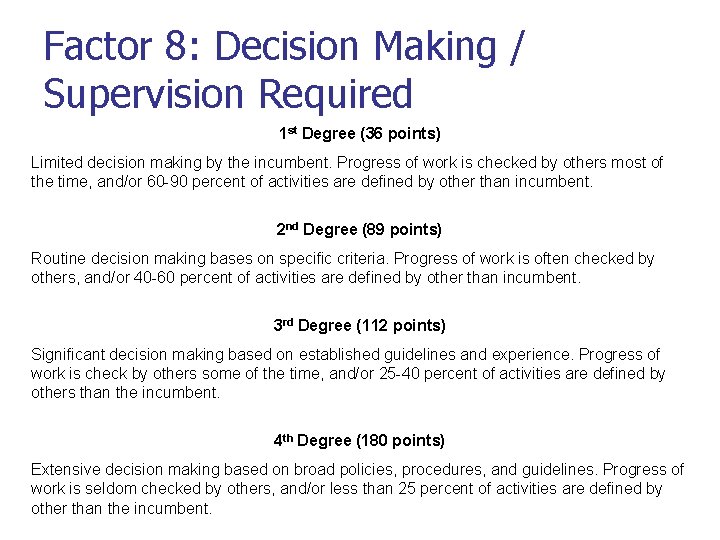 Factor 8: Decision Making / Supervision Required 1 st Degree (36 points) Limited decision