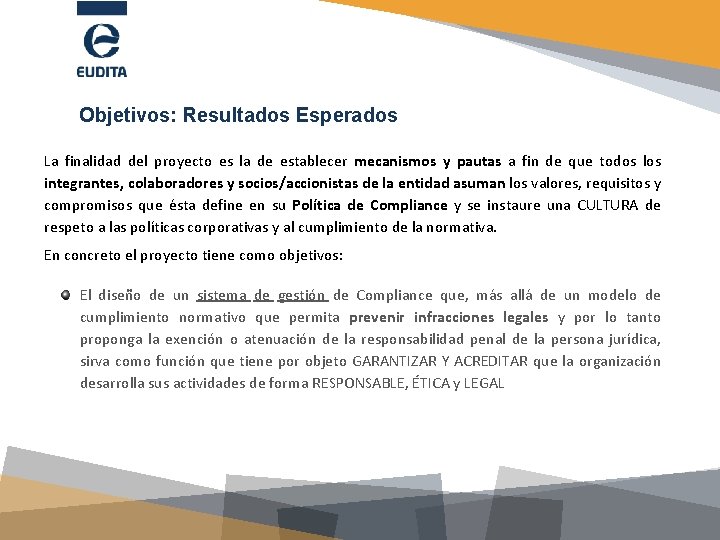 Objetivos: Resultados Esperados La finalidad del proyecto es la de establecer mecanismos y pautas