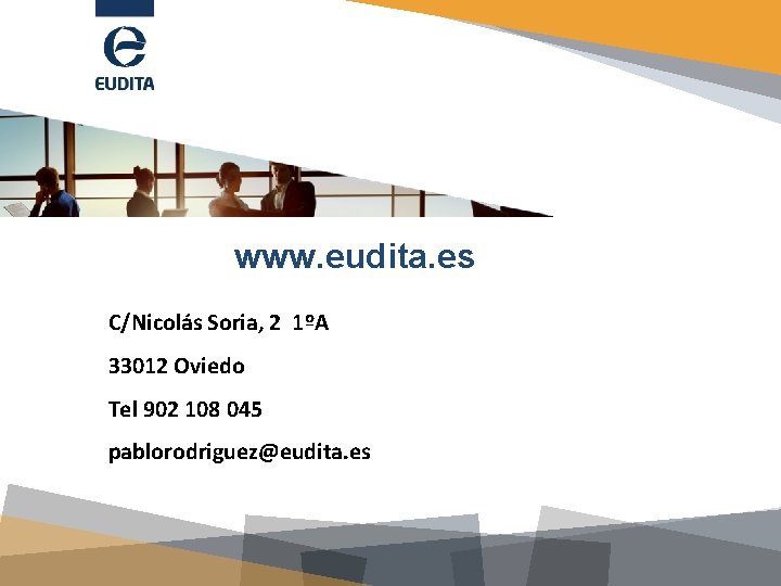 www. eudita. es C/Nicolás Soria, 2 1ºA 33012 Oviedo Tel 902 108 045 pablorodriguez@eudita.