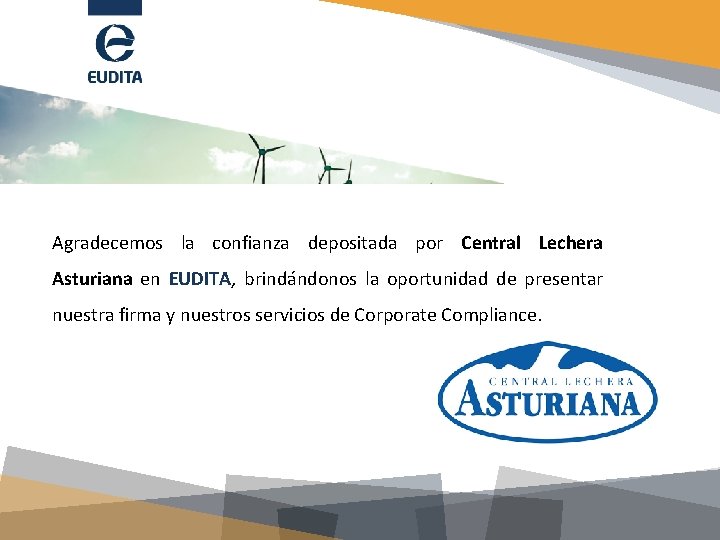 Agradecemos la confianza depositada por Central Lechera Asturiana en EUDITA, brindándonos la oportunidad de