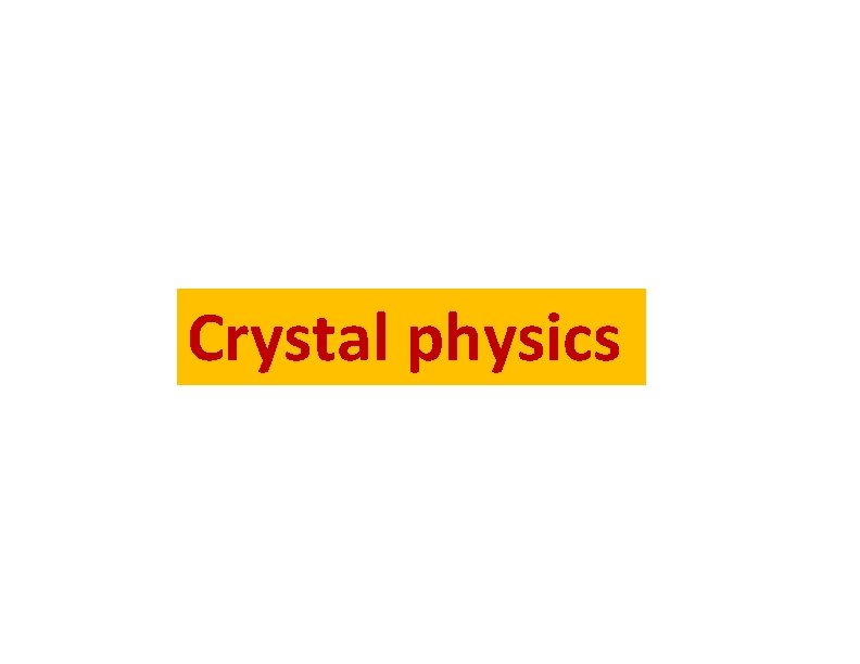 Crystal physics 