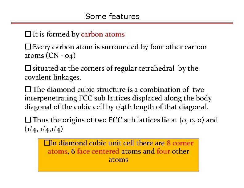 Some features � It is formed by carbon atoms � Every carbon atom is